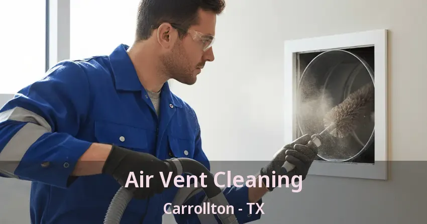 Air Vent Cleaning Carrollton - TX