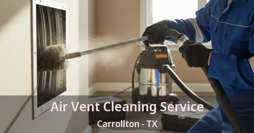 Air Vent Cleaning Service Carrollton - TX
