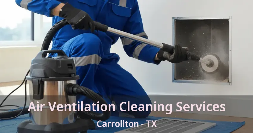 Air Ventilation Cleaning Services Carrollton - TX