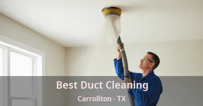 Best Duct Cleaning Carrollton - TX