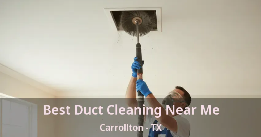 Best Duct Cleaning Near Me Carrollton - TX