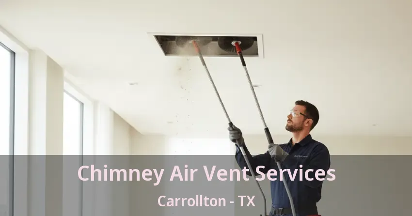 Chimney Air Vent Services Carrollton - TX