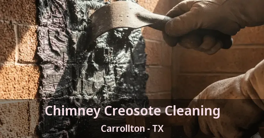 Chimney Creosote Cleaning Carrollton - TX