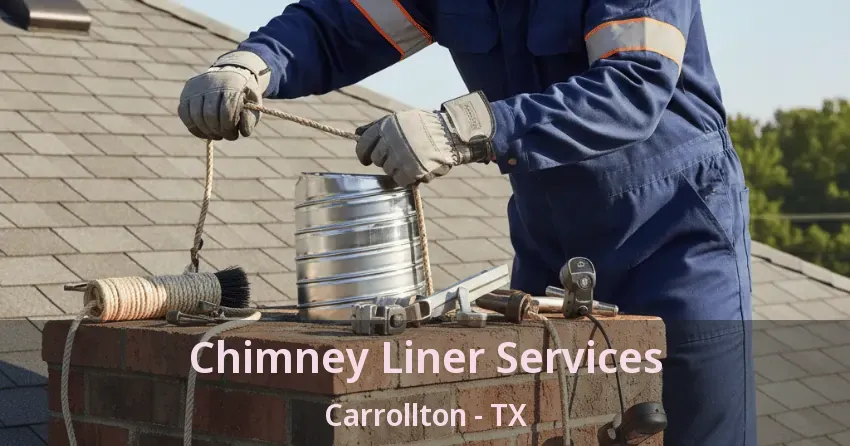 Chimney Liner Services Carrollton - TX