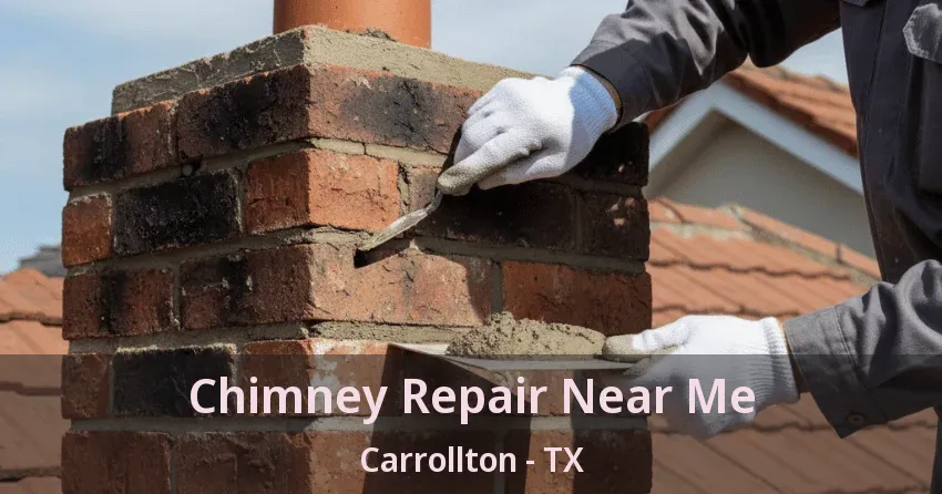 Chimney Repair Near Me Carrollton - TX