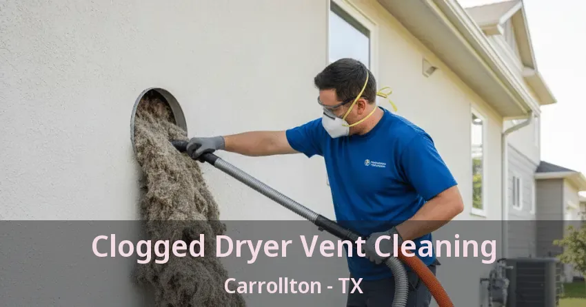 Clogged Dryer Vent Cleaning Carrollton - TX