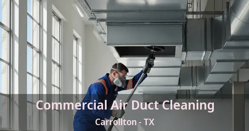 Commercial Air Duct Cleaning Carrollton - TX