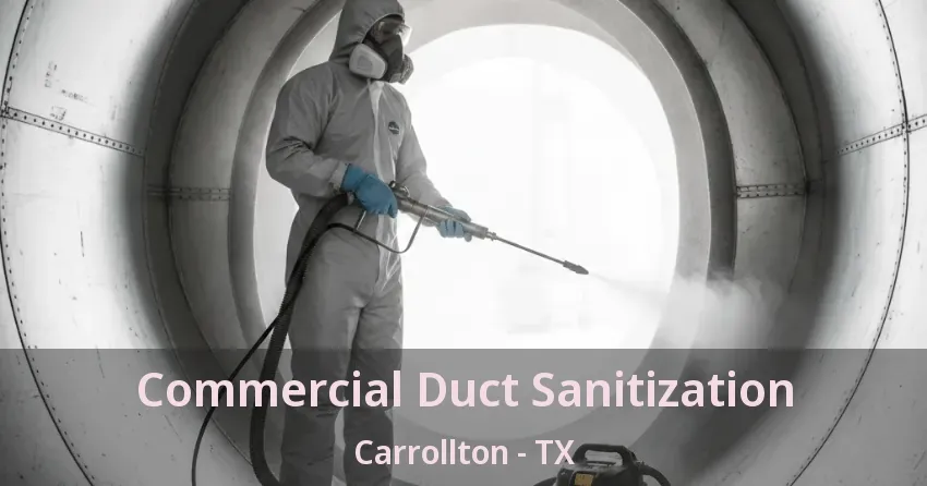 Commercial Duct Sanitization Carrollton - TX