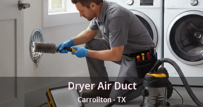 Dryer Air Duct Carrollton - TX Dryer Air Duct Carrollton - TX