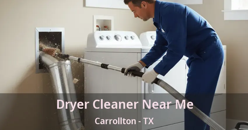 Dryer Cleaner Near Me Carrollton - TX