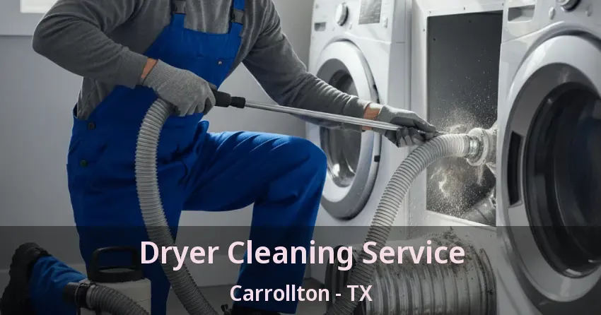 Dryer Cleaning Service Carrollton - TX Dryer Cleaning Service Carrollton - TX
