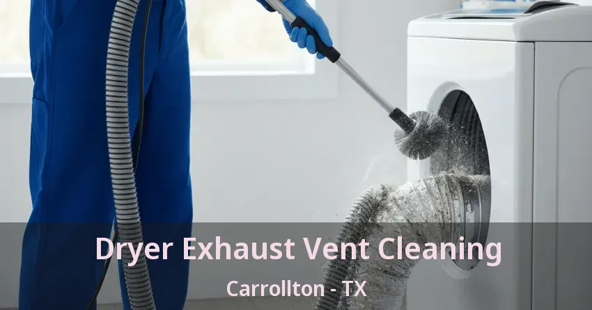 Dryer Exhaust Vent Cleaning Carrollton - TX
