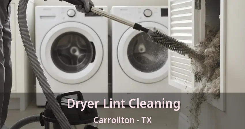 Dryer Lint Cleaning Carrollton - TX Dryer Lint Cleaning Carrollton - TX