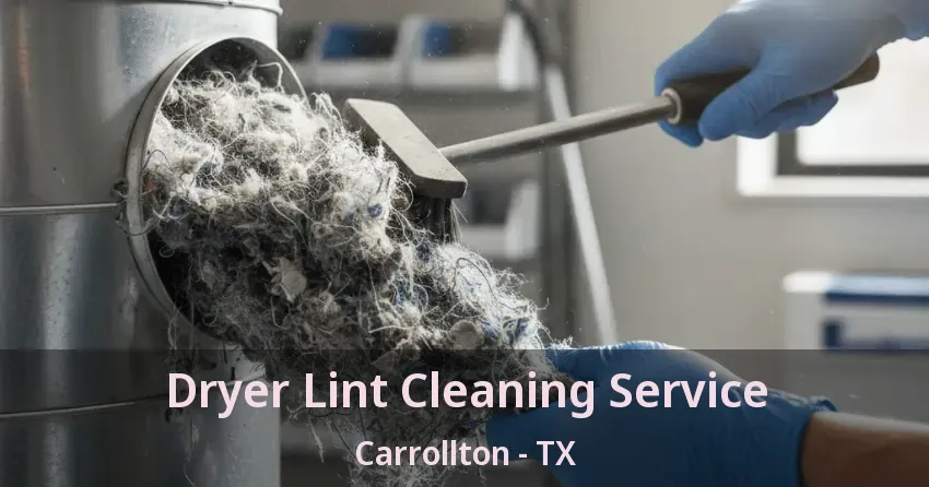 Dryer Lint Cleaning Service Carrollton - TX