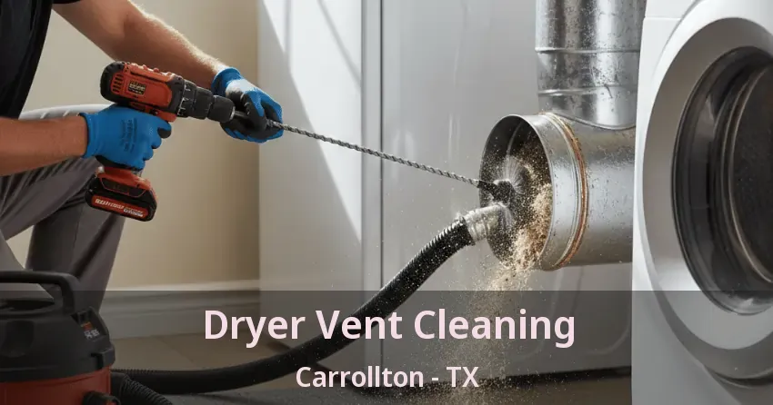 Dryer Vent Cleaning Carrollton - TX