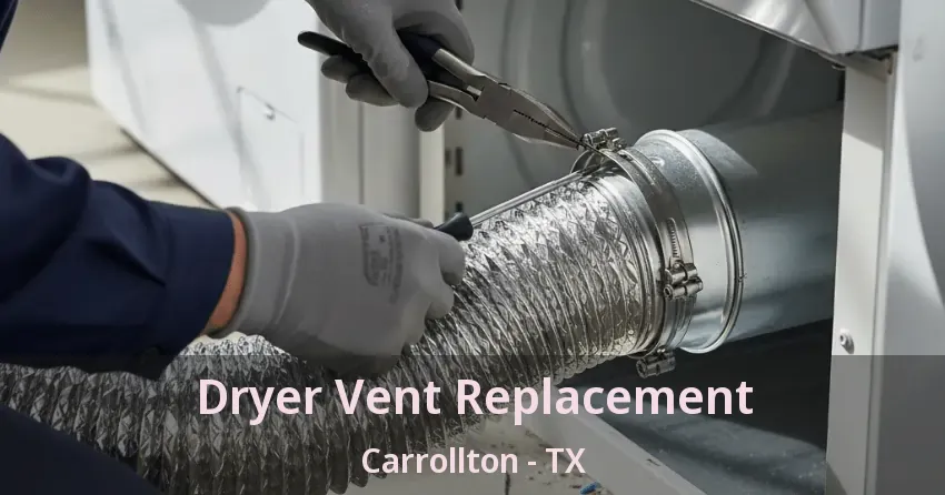 Dryer Vent Replacement Carrollton - TX