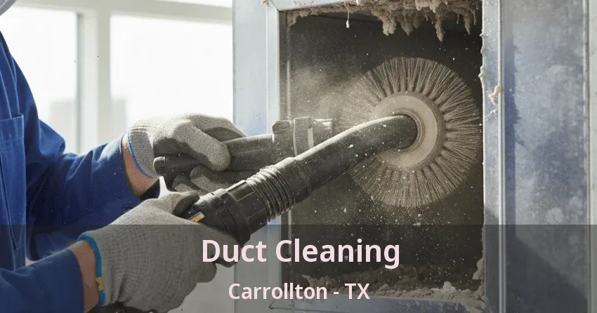 Duct Cleaning Carrollton - TX