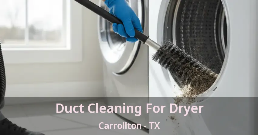 Duct Cleaning For Dryer Carrollton - TX