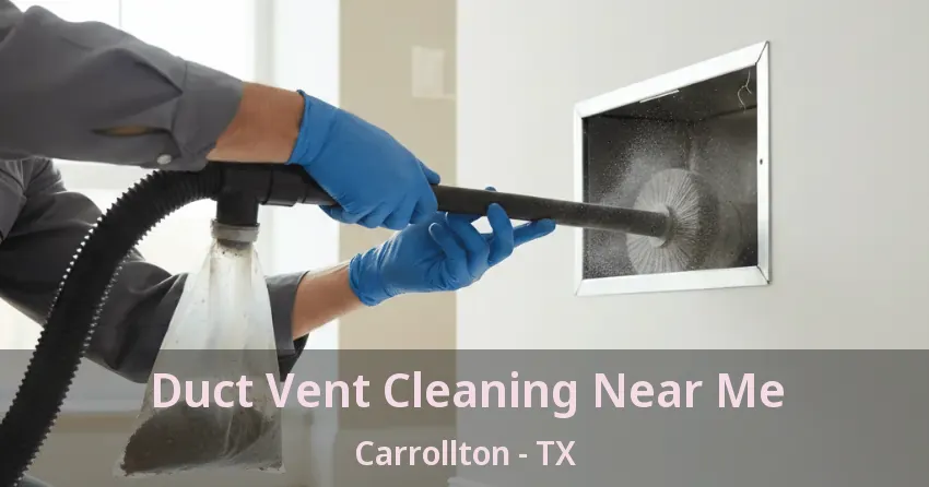 Duct Vent Cleaning Near Me Carrollton - TX