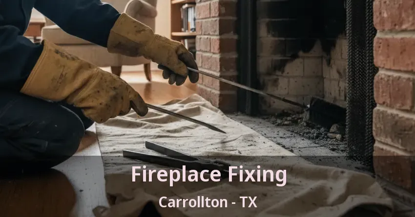 Fireplace Fixing Carrollton - TX