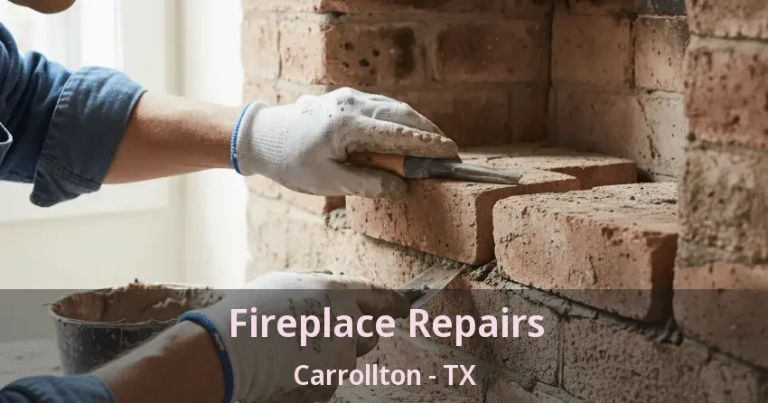 Fireplace Repairs Carrollton - TX