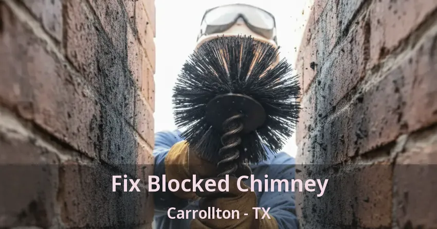 Fix Blocked Chimney Carrollton - TX Fix Blocked Chimney Carrollton - TX