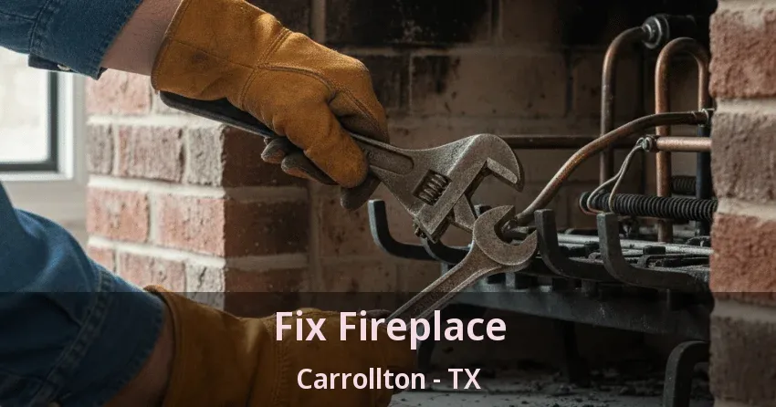 Fix Fireplace Carrollton - TX