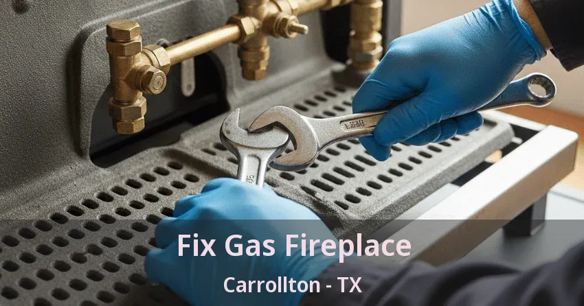 Fix Gas Fireplace Carrollton - TX Fix Gas Fireplace Carrollton - TX