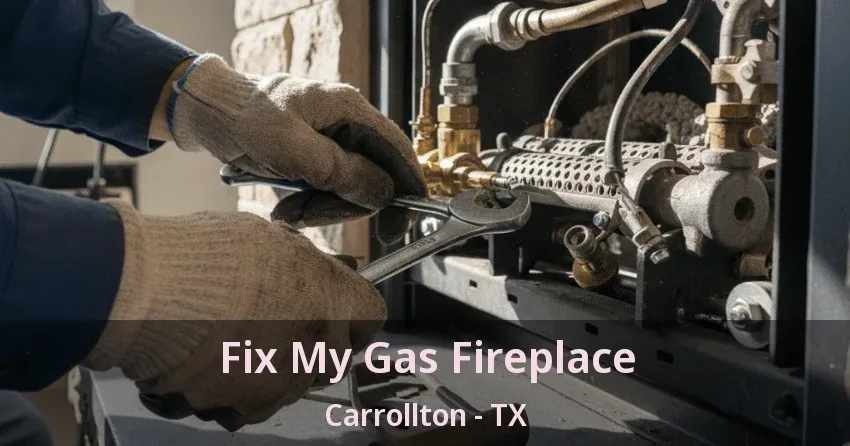 Fix My Gas Fireplace Carrollton - TX