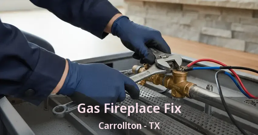 Gas Fireplace Fix Carrollton - TX