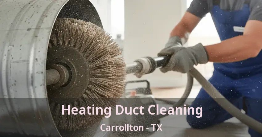 Heating Duct Cleaning Carrollton - TX