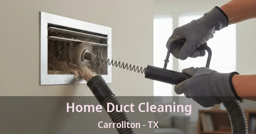 Home Duct Cleaning Carrollton - TX