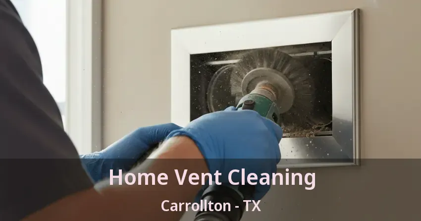 Home Vent Cleaning Carrollton - TX
