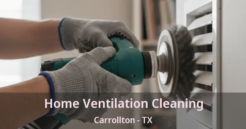 Home Ventilation Cleaning Carrollton - TX