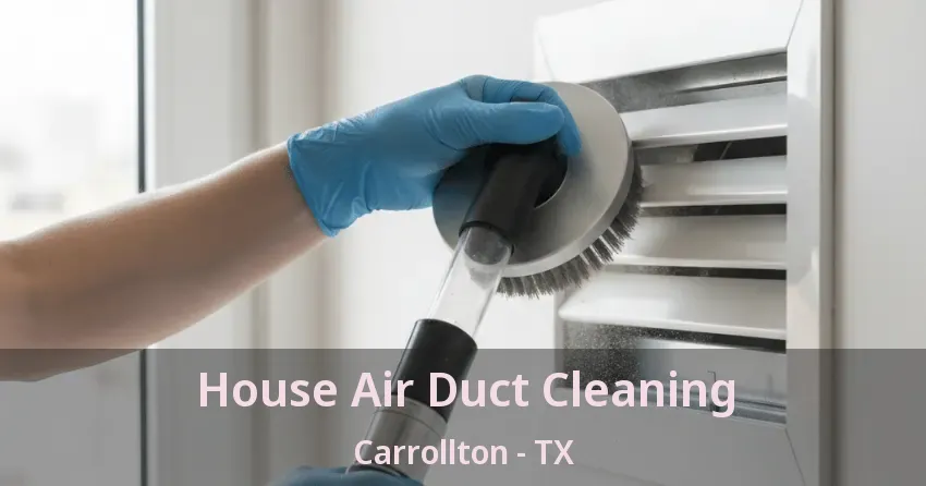 House Air Duct Cleaning Carrollton - TX