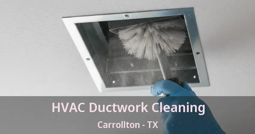 HVAC Ductwork Cleaning Carrollton - TX