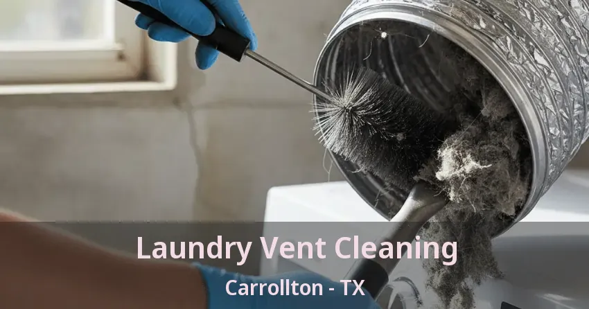 Laundry Vent Cleaning Carrollton - TX