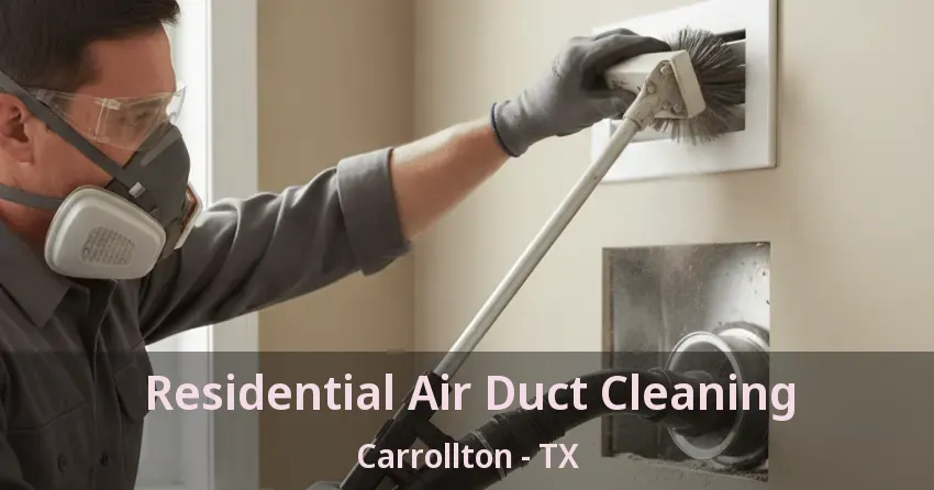 Residential Air Duct Cleaning Carrollton - TX