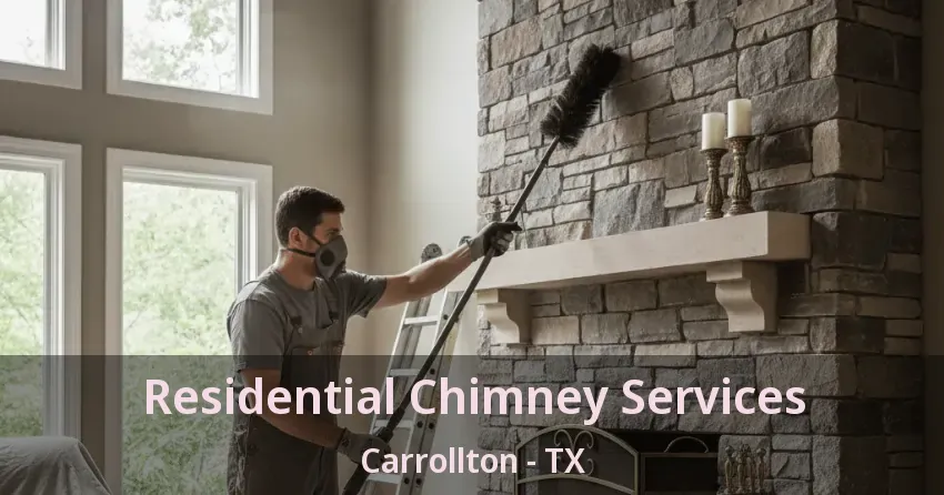 Residential Chimney Services Carrollton - TX