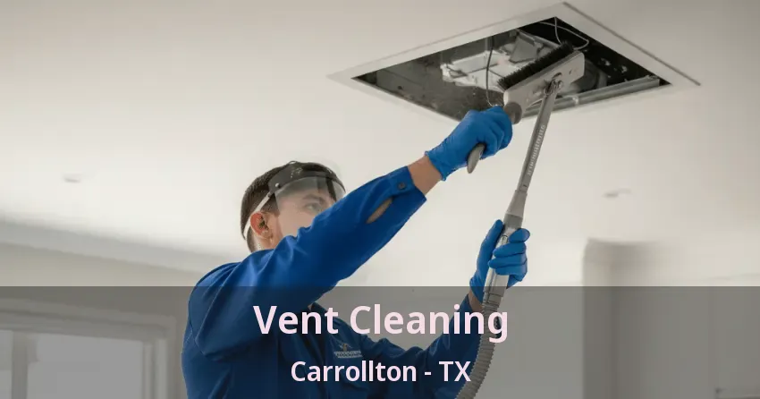 Vent Cleaning Carrollton - TX