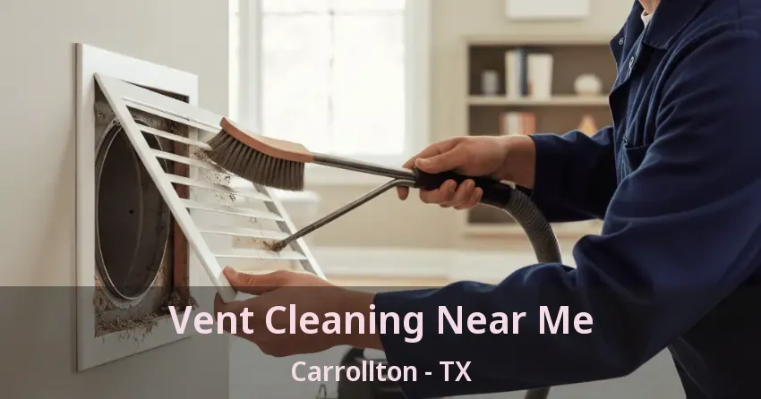 Vent Cleaning Near Me Carrollton - TX