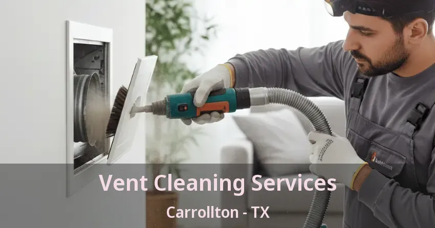 Vent Cleaning Services Carrollton - TX